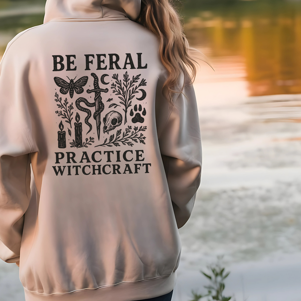 Be Feral Practice Witchcraft Hoodie