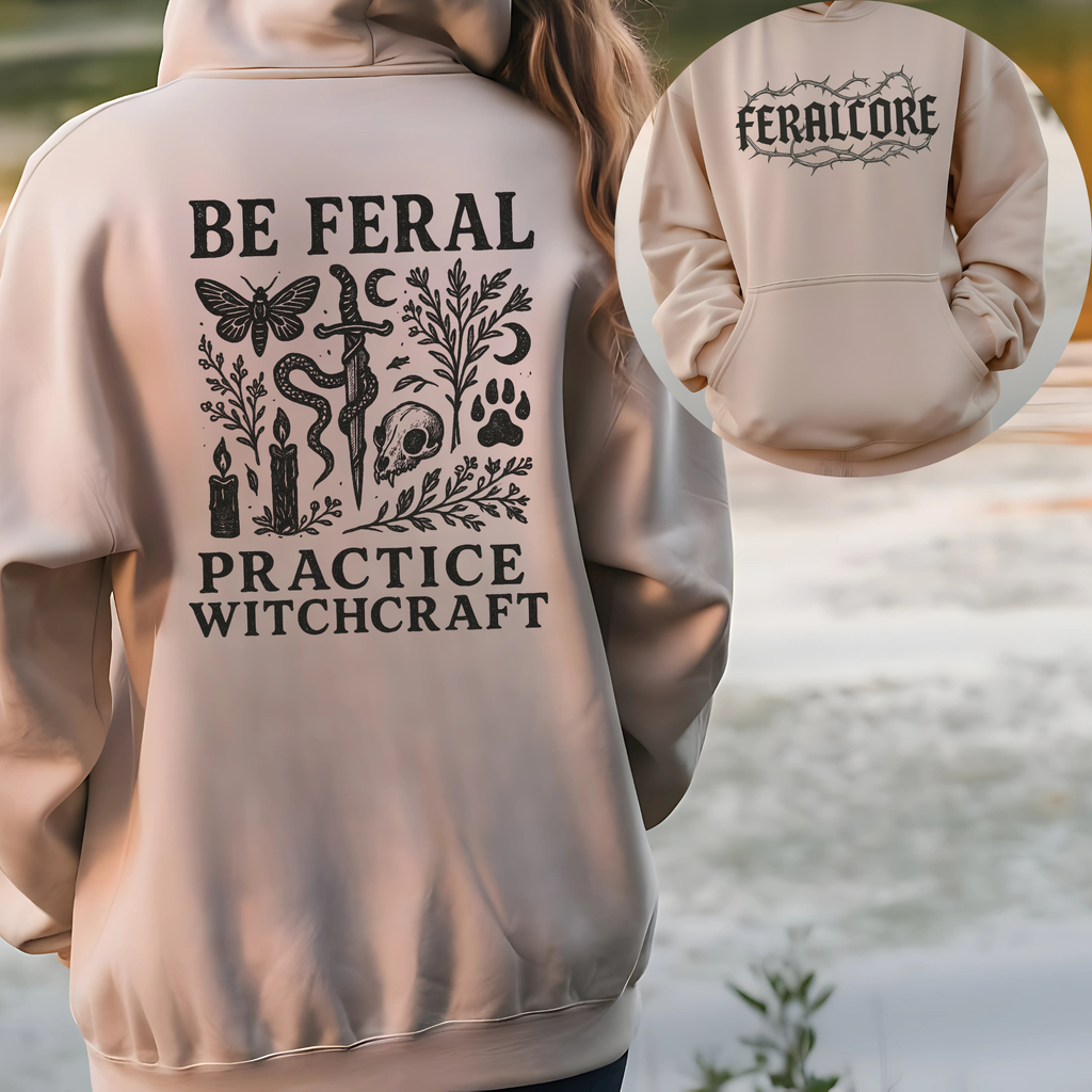 Be Feral Practice Witchcraft Hoodie