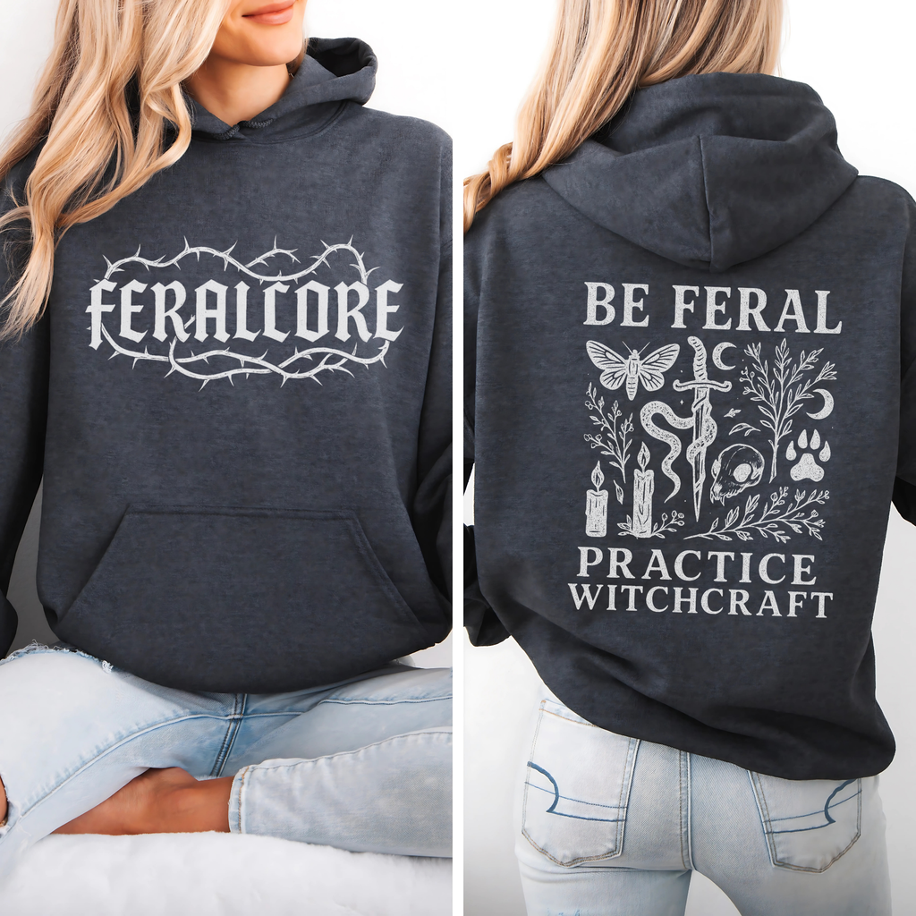 Be Feral Practice Witchcraft Hoodie